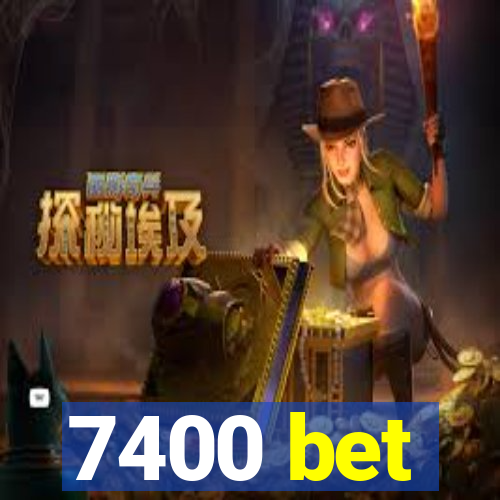 7400 bet